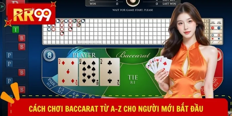 Cách chơi baccarat từ A–Z cho người mới bắt đầu